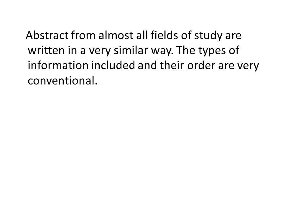 Abstract from almost all fields of study are written in a very similar way.