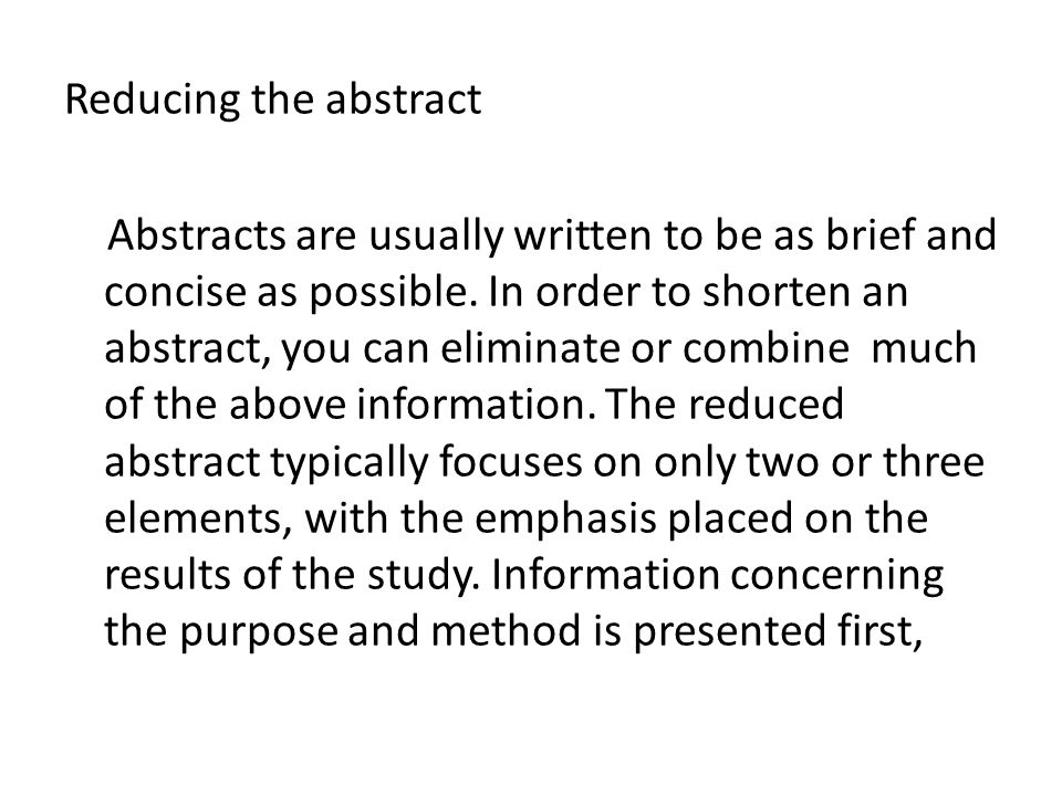 Reducing the abstract Abstracts are usually written to be as brief and concise as possible.