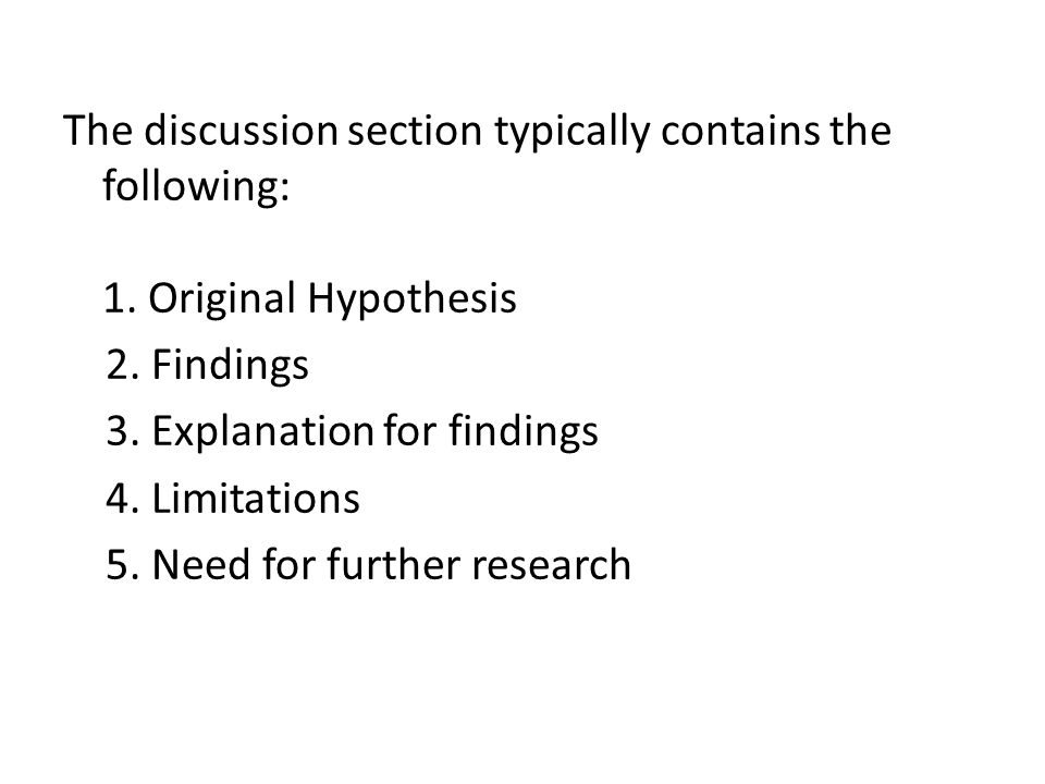 The discussion section typically contains the following: 1