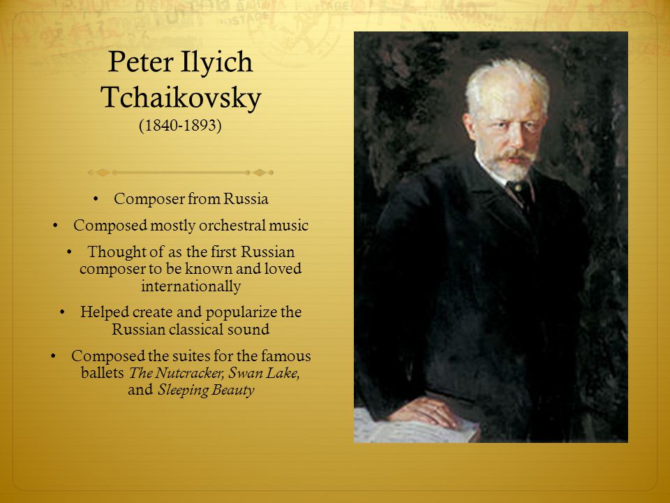 Peter Ilyich Tchaikovsky ( )