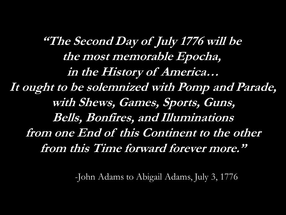 The Second Day of July 1776 will be the most memorable Epocha,