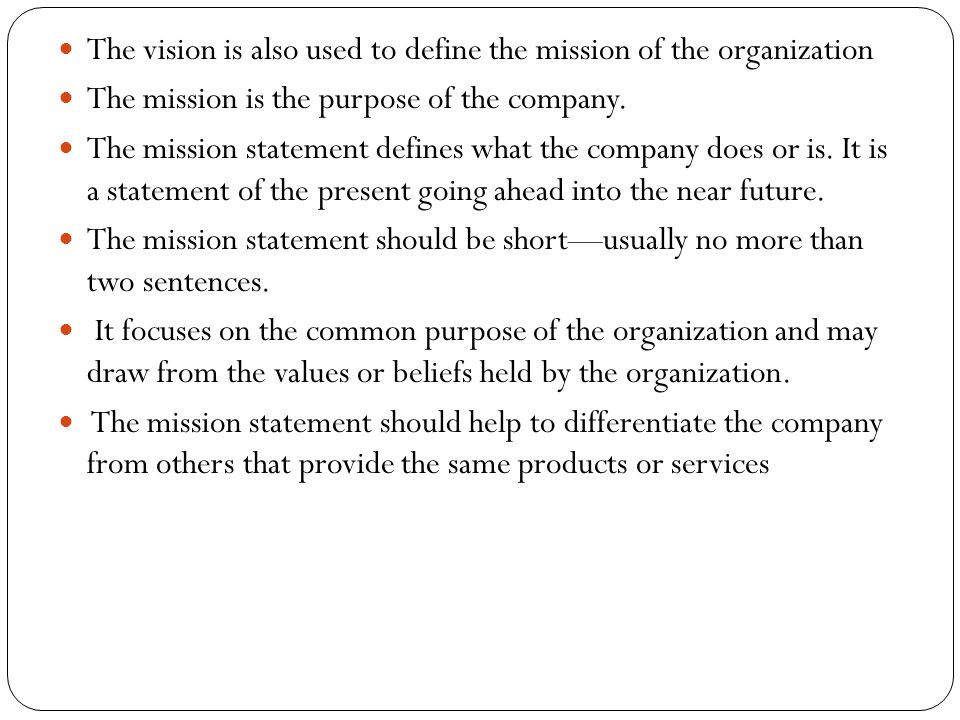 The vision is also used to define the mission of the organization