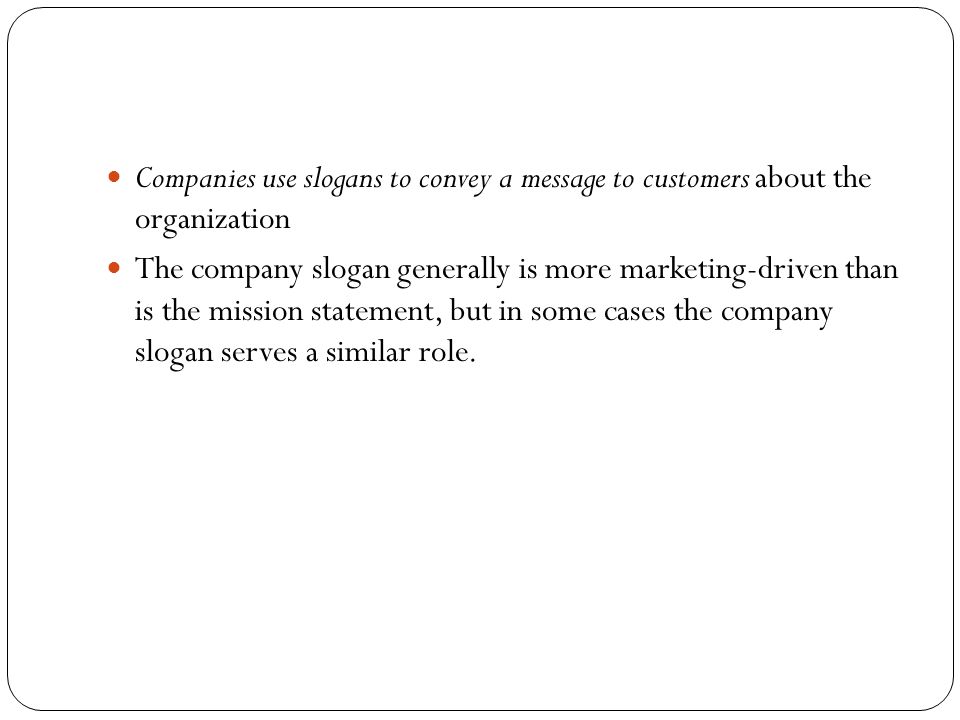 Companies use slogans to convey a message to customers about the organization
