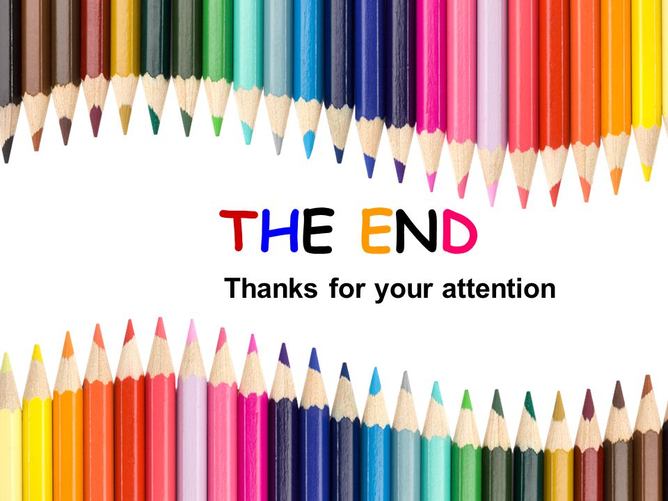 THE END Thanks for your attention