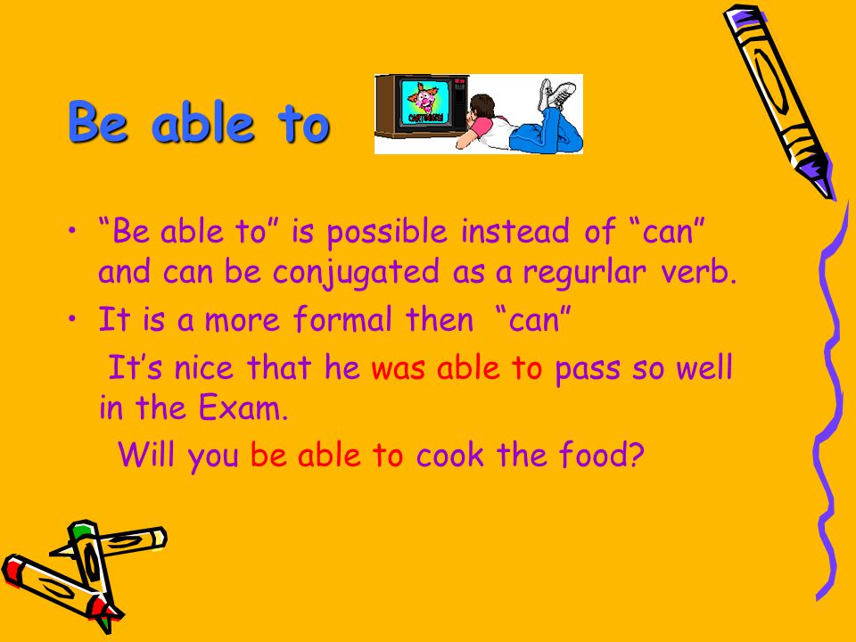 Be able to Be able to is possible instead of can and can be conjugated as a regurlar verb. It is a more formal then can
