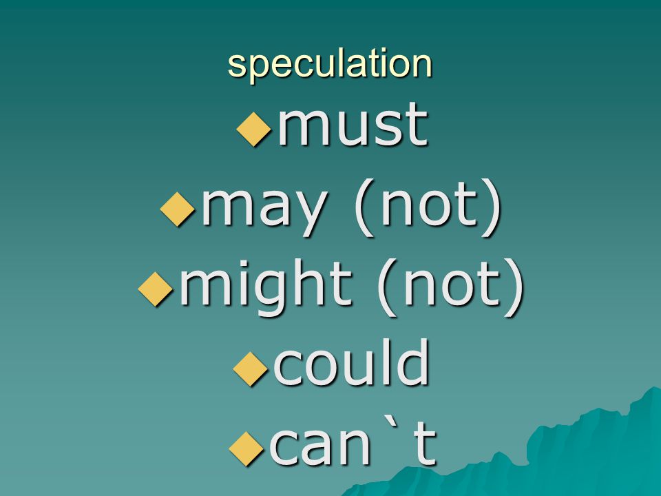 speculation must may (not) might (not) could can`t