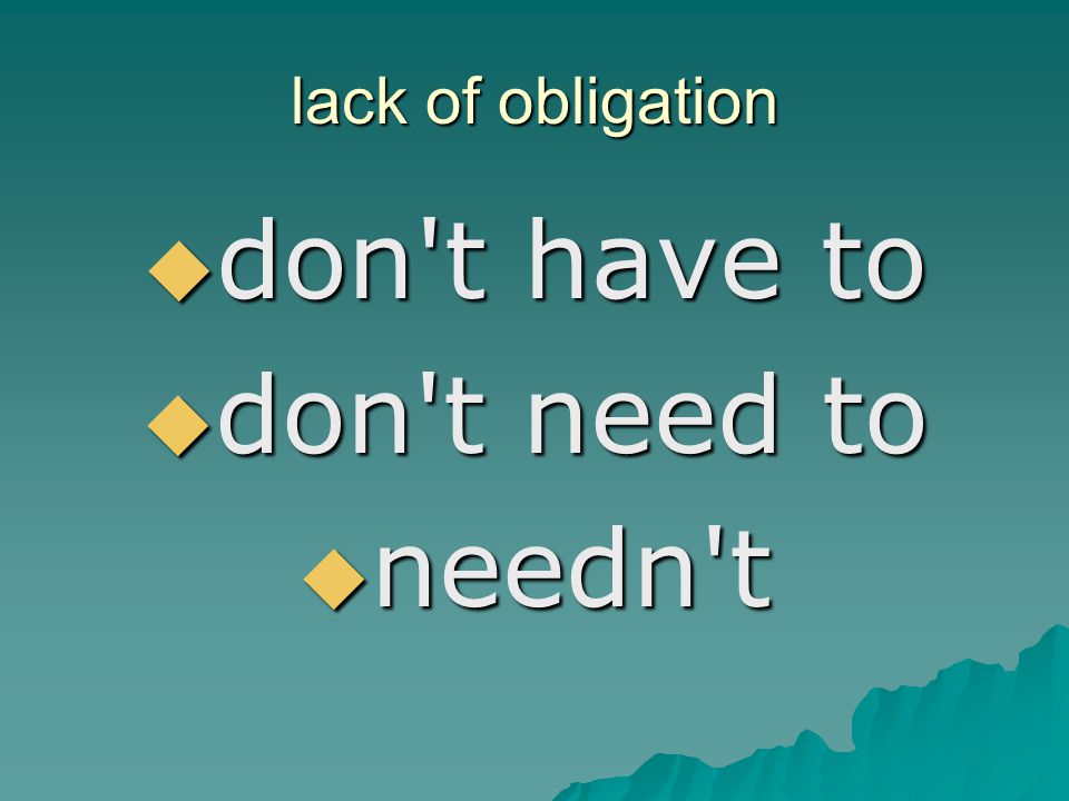 lack of obligation don t have to don t need to needn t