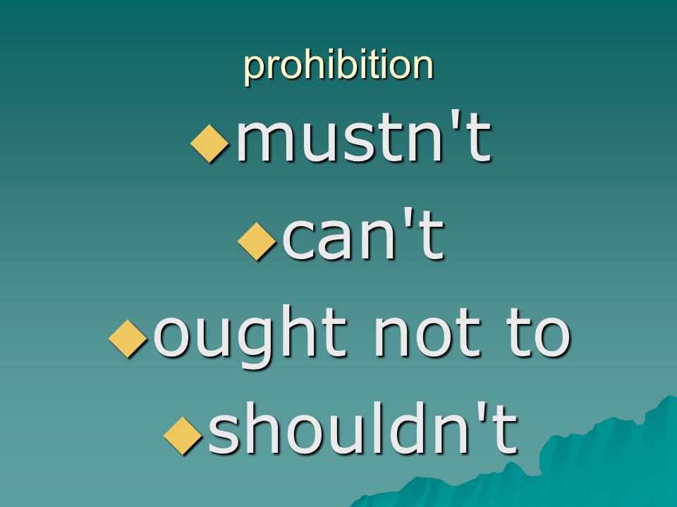 prohibition mustn t can t ought not to shouldn t