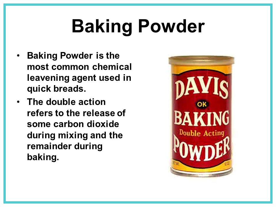 Baking Powder Baking Powder is the most common chemical leavening agent used in quick breads.