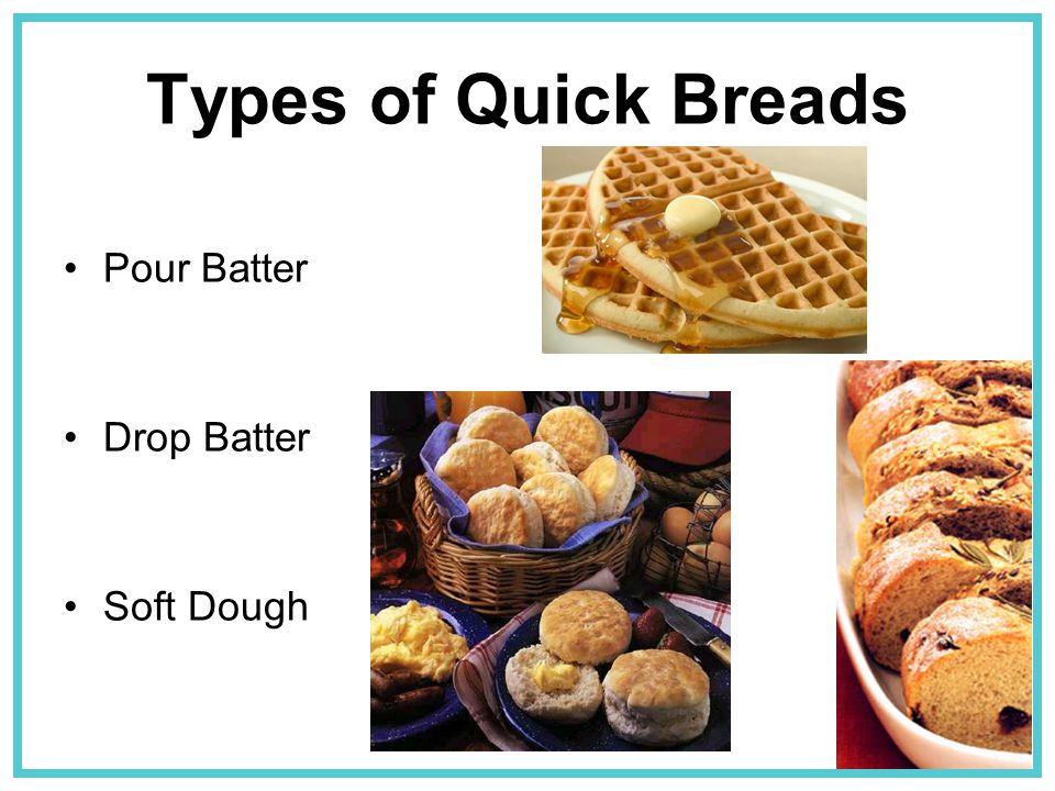 Types of Quick Breads Pour Batter Drop Batter Soft Dough