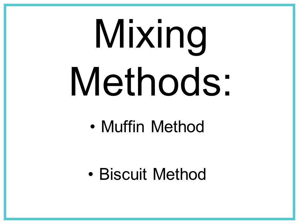 Mixing Methods: Mixing Methods for Quick Breads Muffin Method