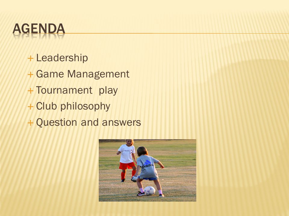 Agenda Leadership Game Management Tournament play Club philosophy
