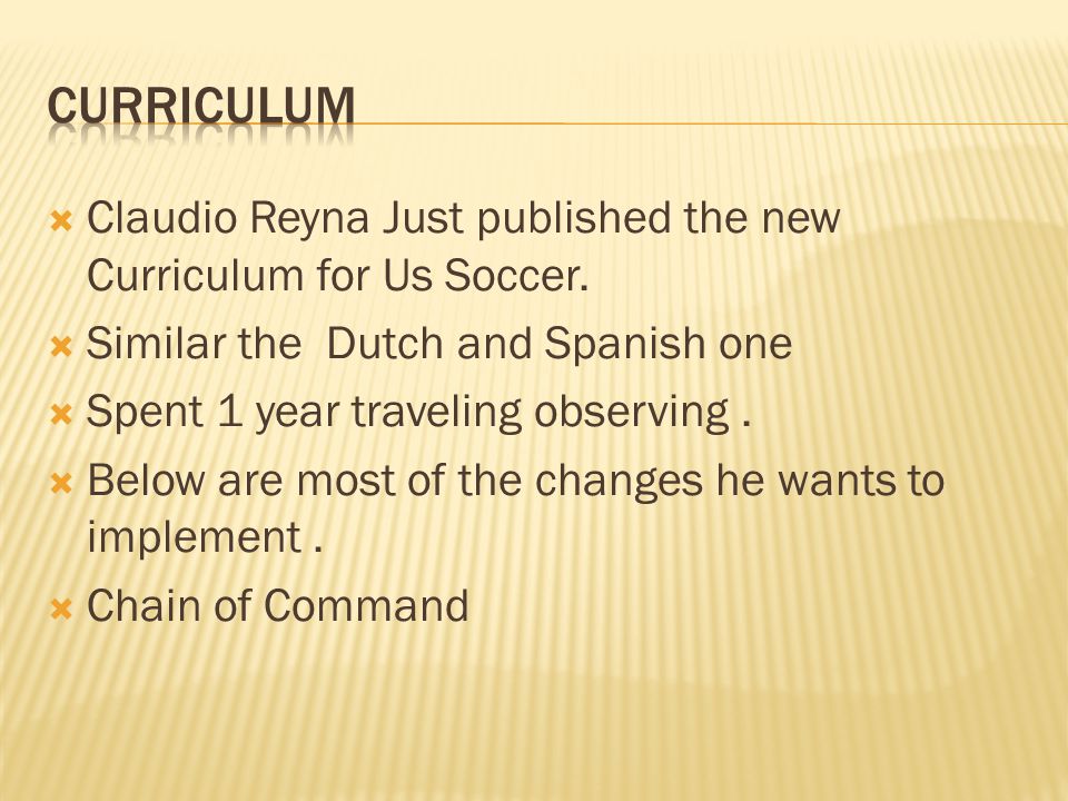Curriculum Claudio Reyna Just published the new Curriculum for Us Soccer. Similar the Dutch and Spanish one.