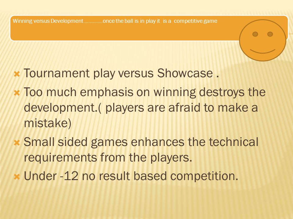 Tournament play versus Showcase .