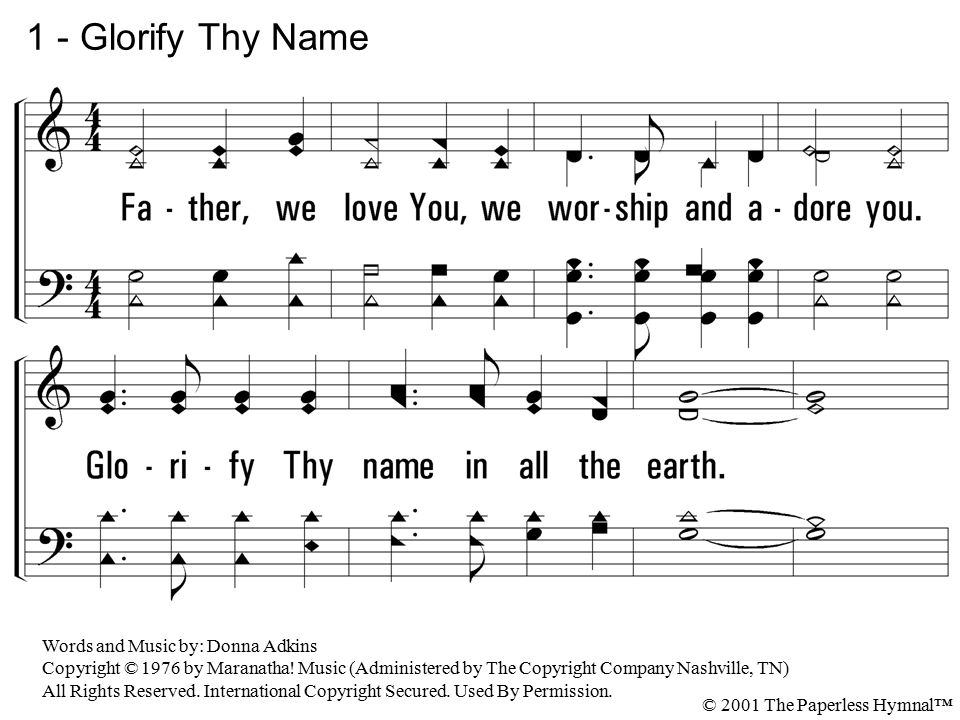 1 - Glorify Thy Name 1. Father, we love You, we worship and adore you.