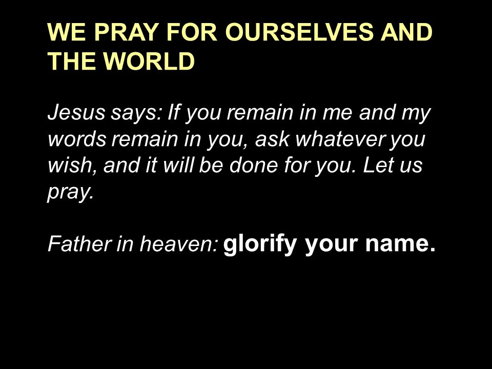 WE PRAY FOR OURSELVES AND THE WORLD