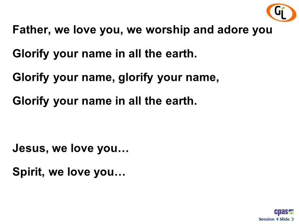 Father, we love you, we worship and adore you