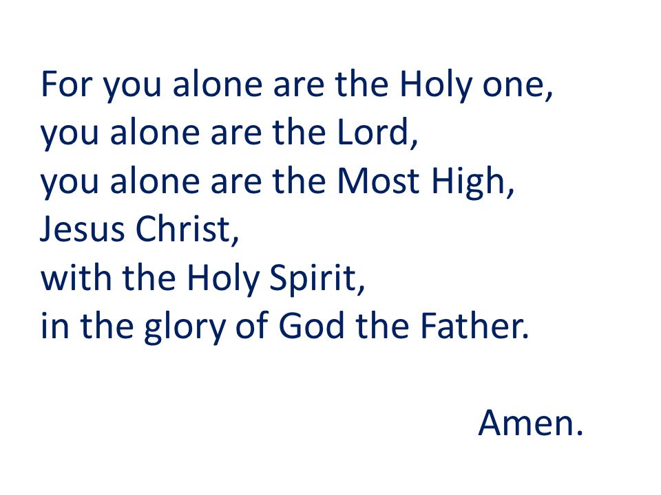 For you alone are the Holy one,