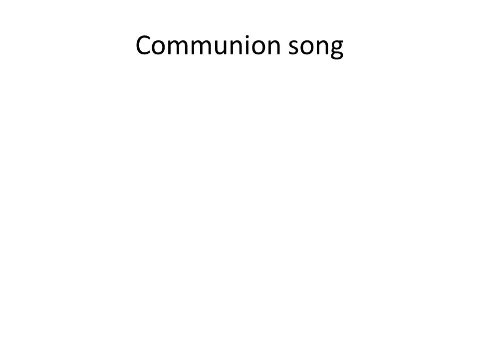 Communion song place holder – add picture 48