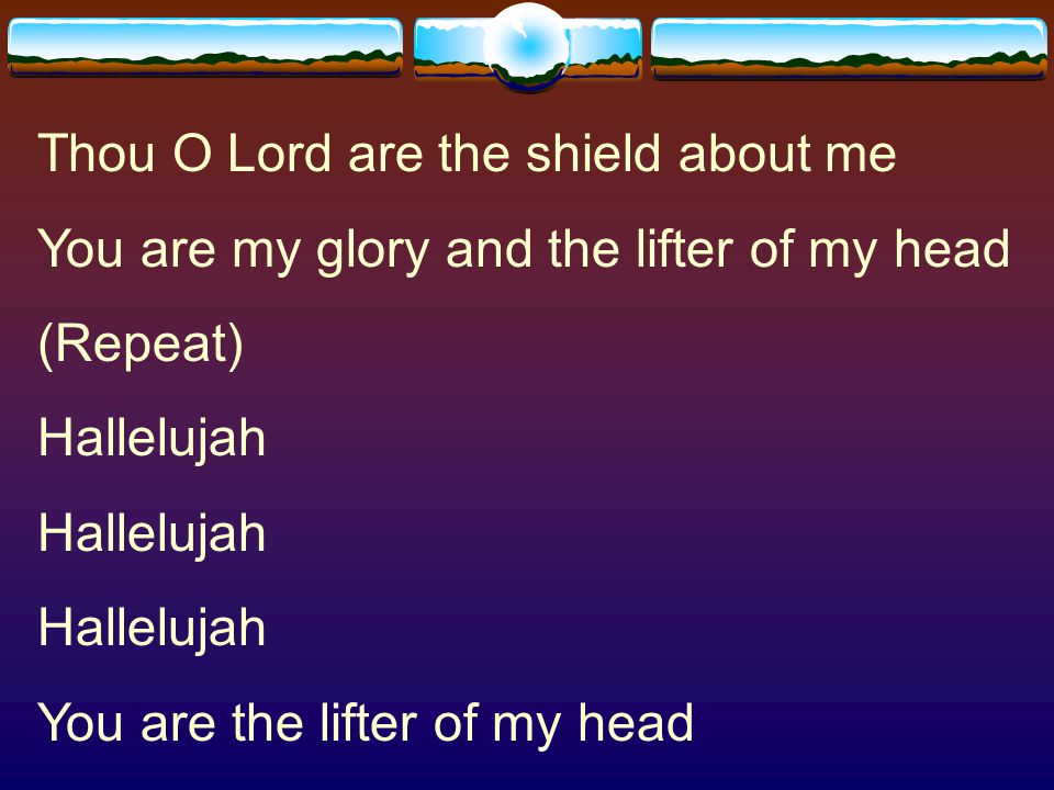 Thou O Lord are the shield about me