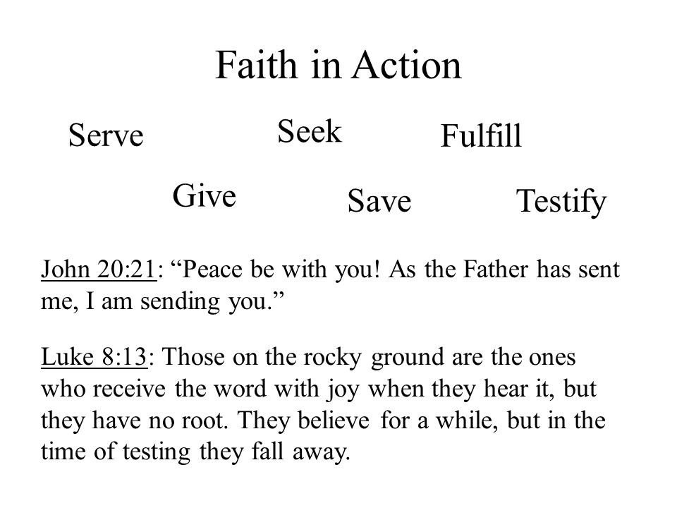 Faith in Action Serve Seek Fulfill Give Save Testify