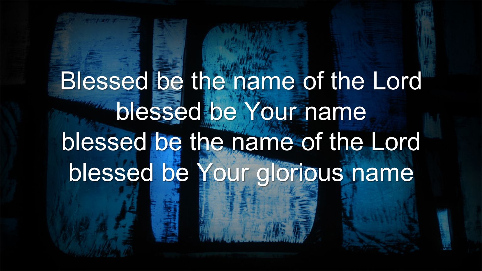 Blessed be the name of the Lord blessed be Your name