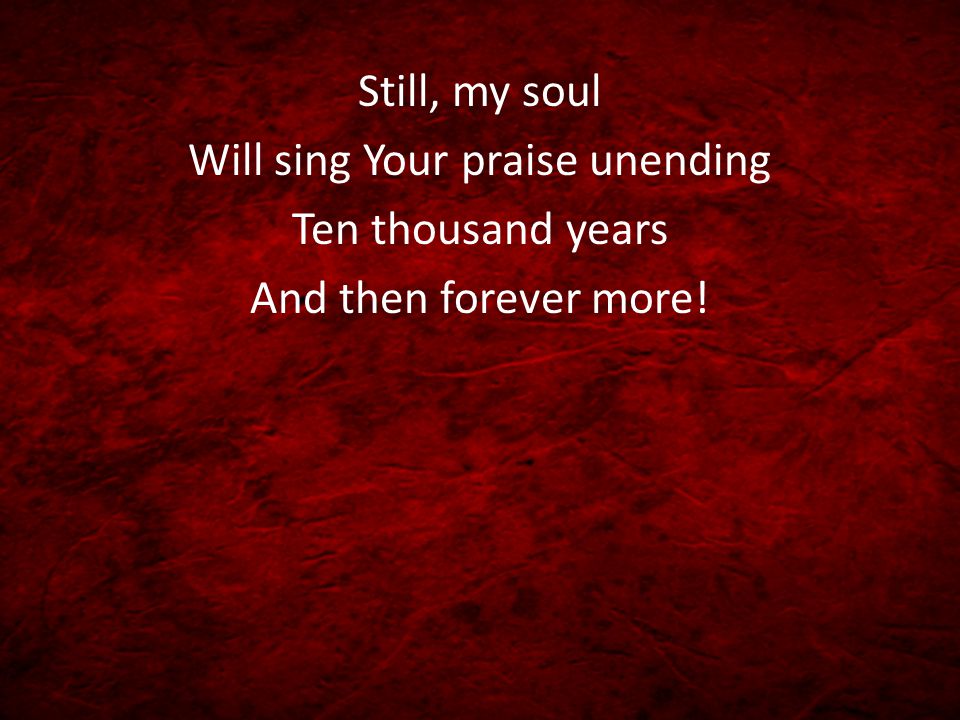 Will sing Your praise unending