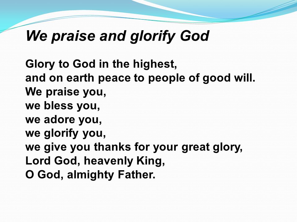 We praise and glorify God