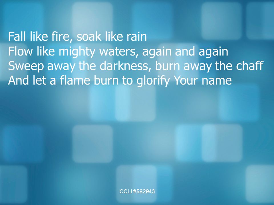 Fall like fire, soak like rain