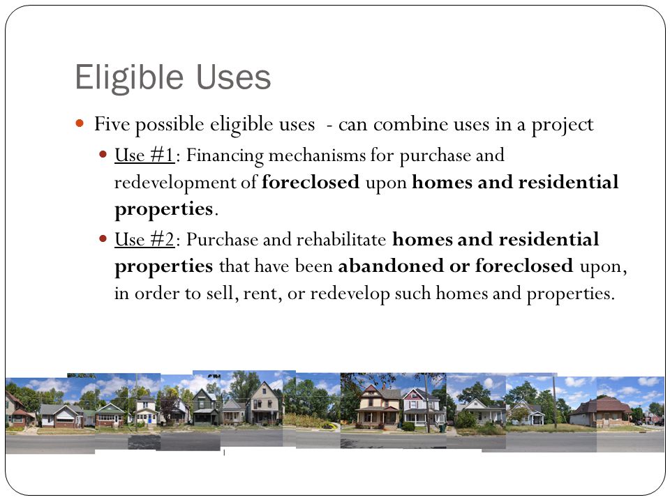 Eligible Uses Five possible eligible uses - can combine uses in a project.