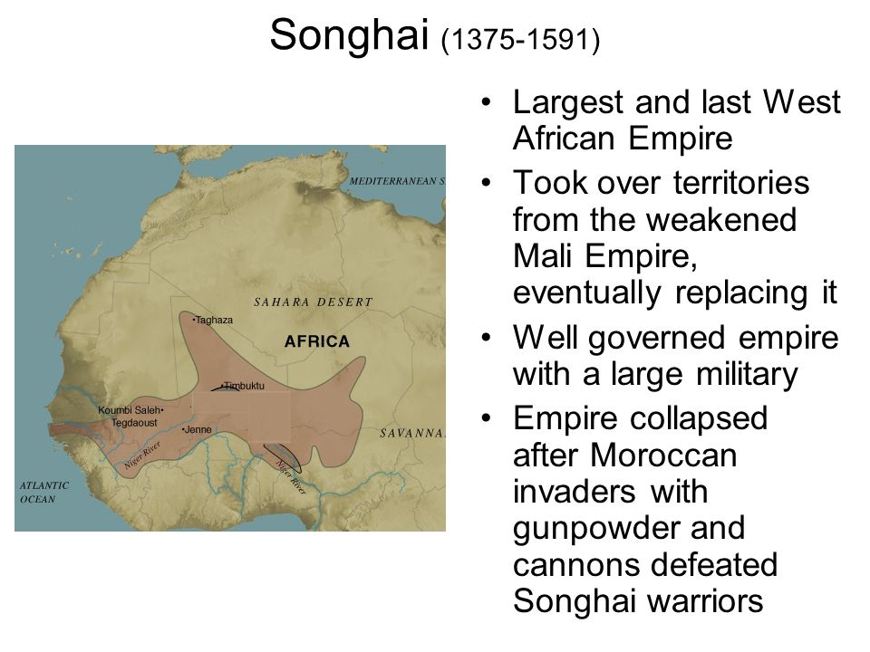 Songhai ( ) Largest and last West African Empire