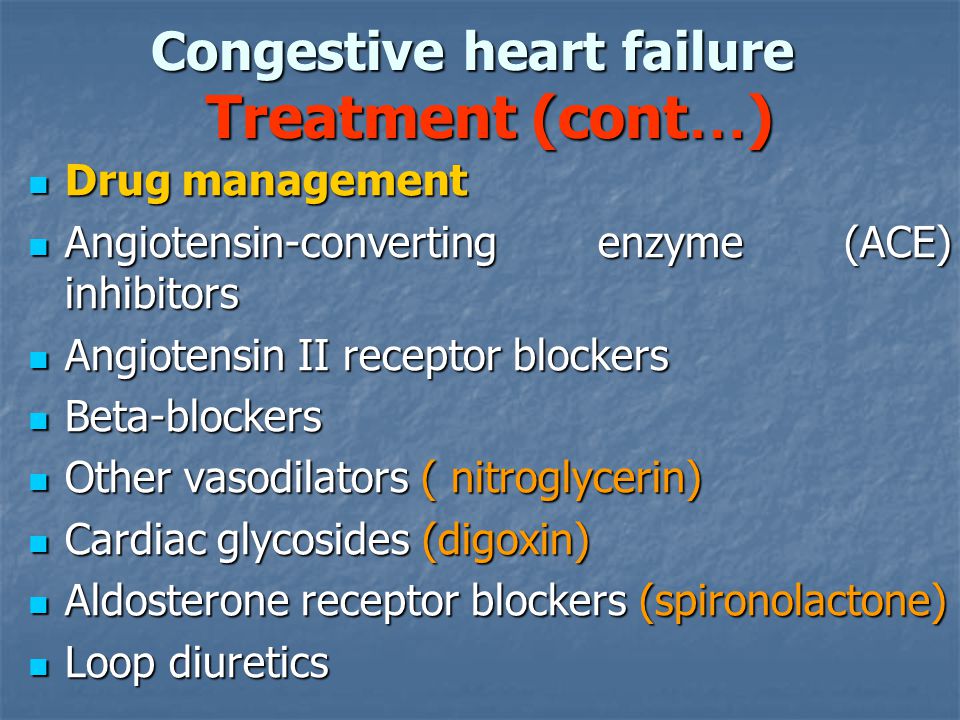 Congestive heart failure Treatment (cont…)