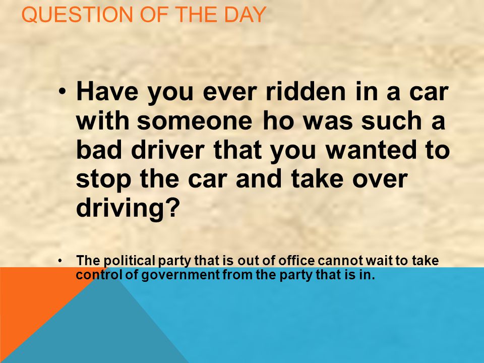Question of the day Have you ever ridden in a car with someone ho was such a bad driver that you wanted to stop the car and take over driving