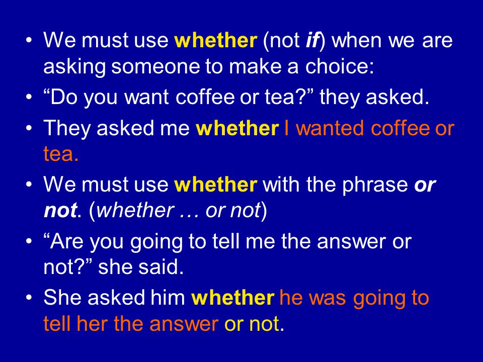 We must use whether (not if) when we are asking someone to make a choice: