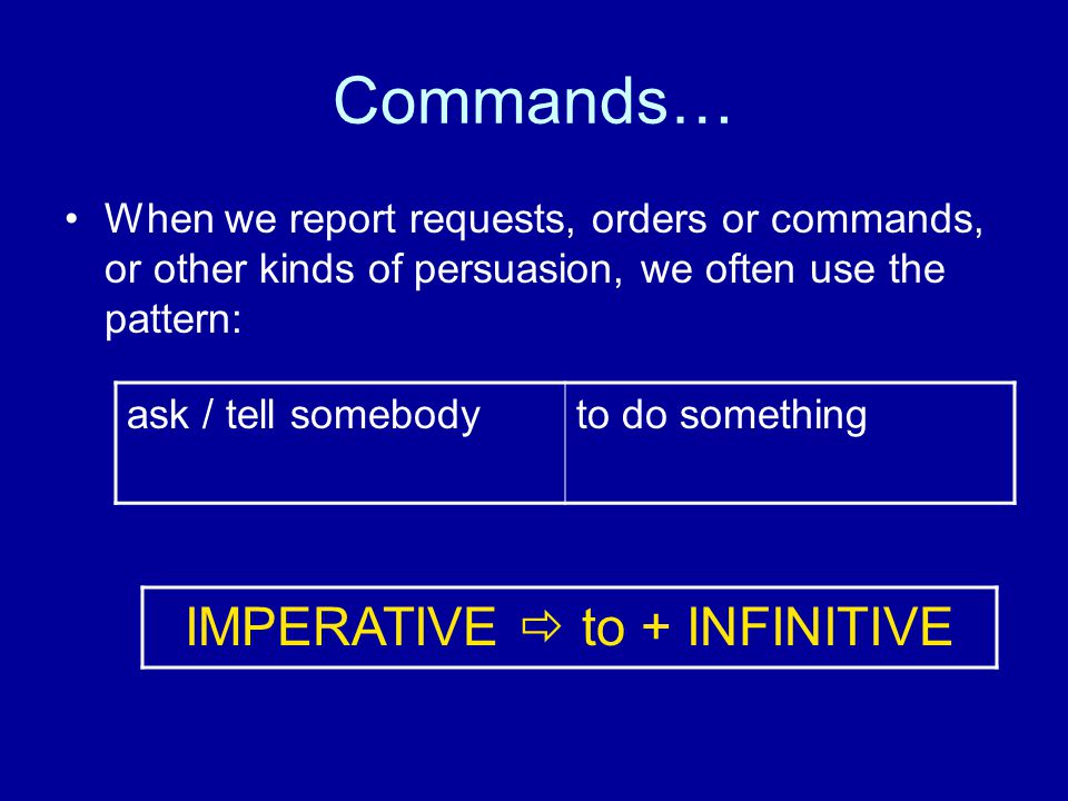IMPERATIVE  to + INFINITIVE