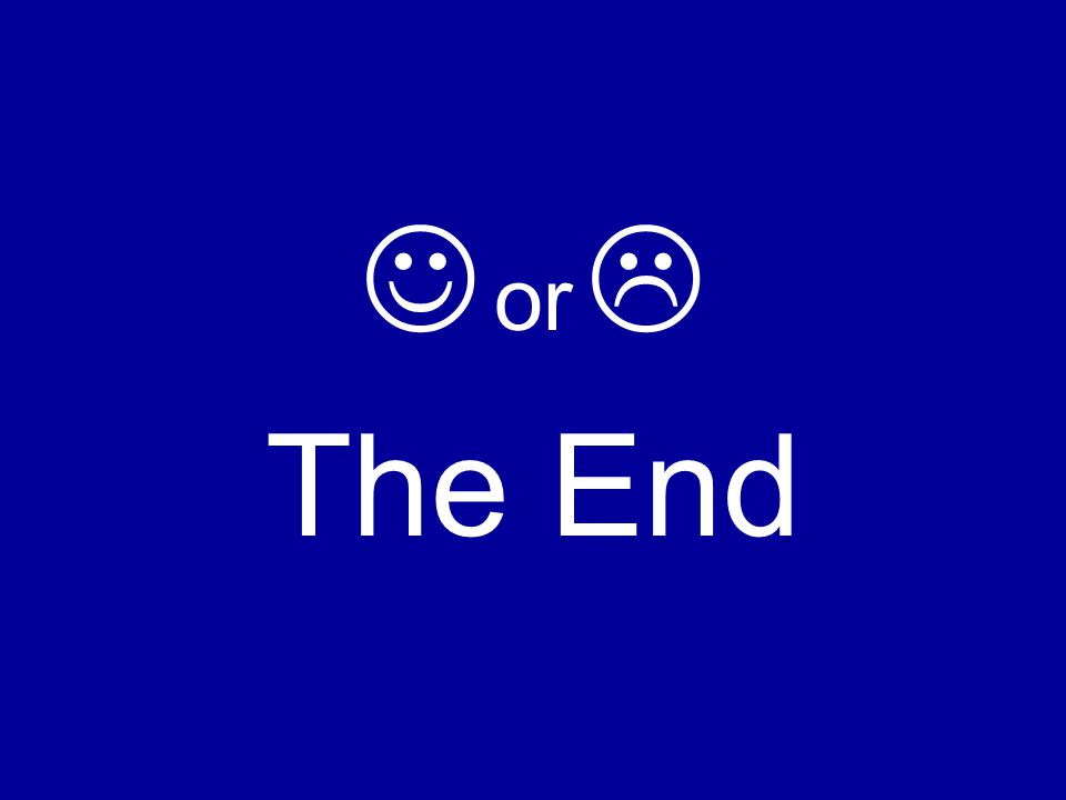  or  The End