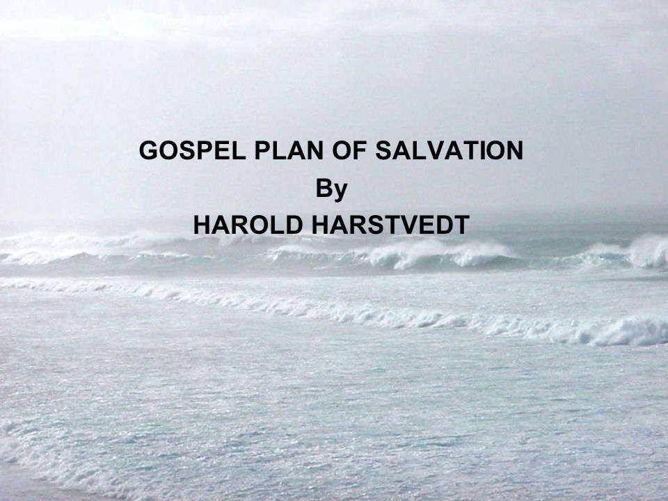 GOSPEL PLAN OF SALVATION By HAROLD HARSTVEDT