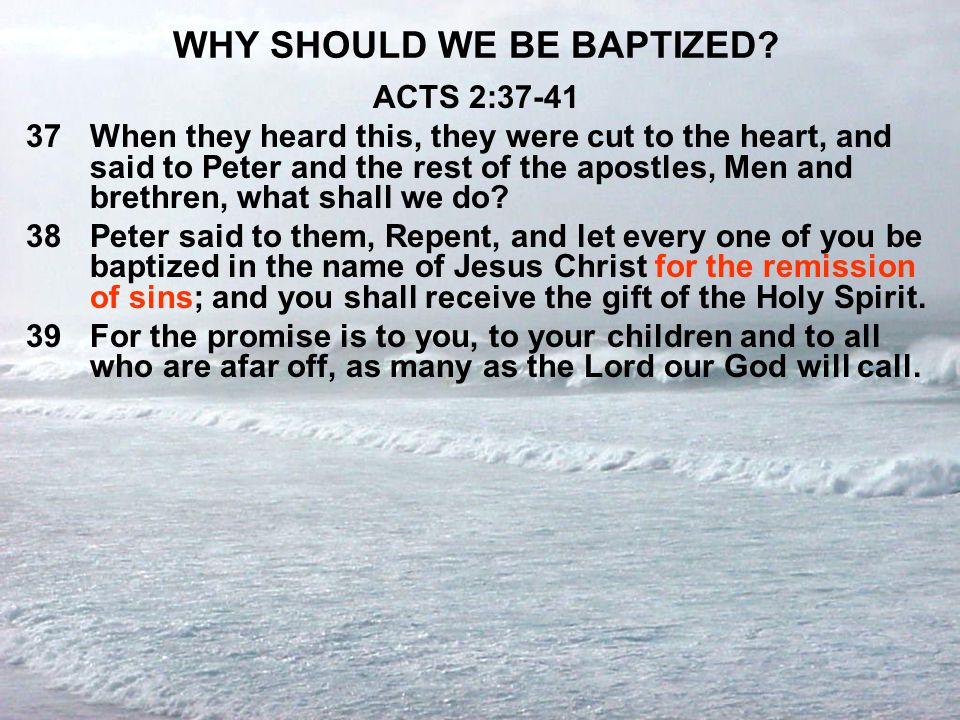 WHY SHOULD WE BE BAPTIZED