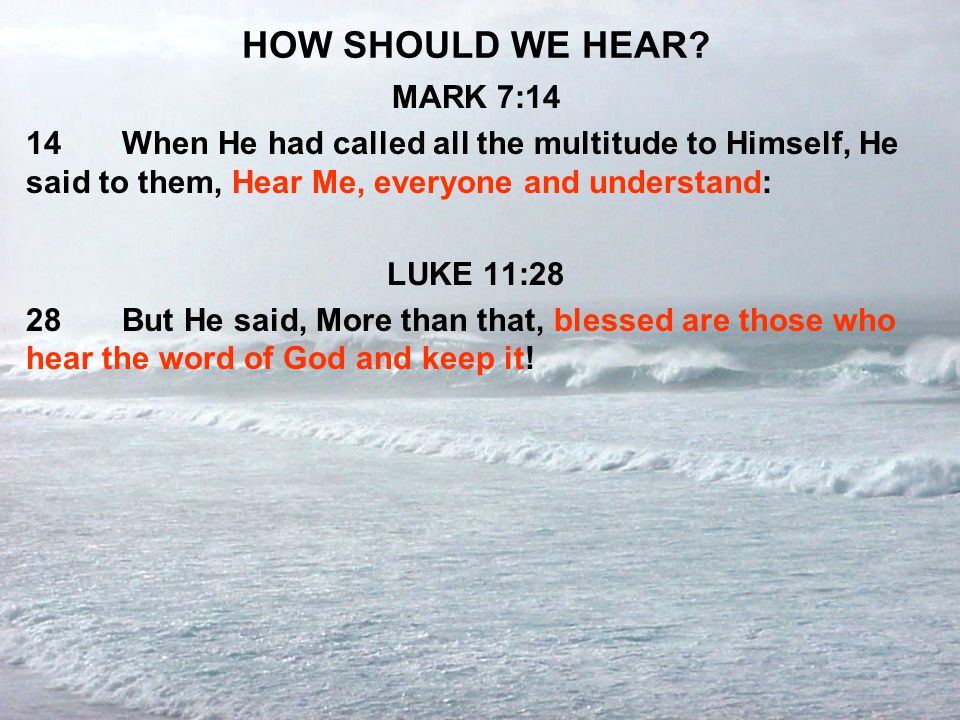 HOW SHOULD WE HEAR MARK 7:14