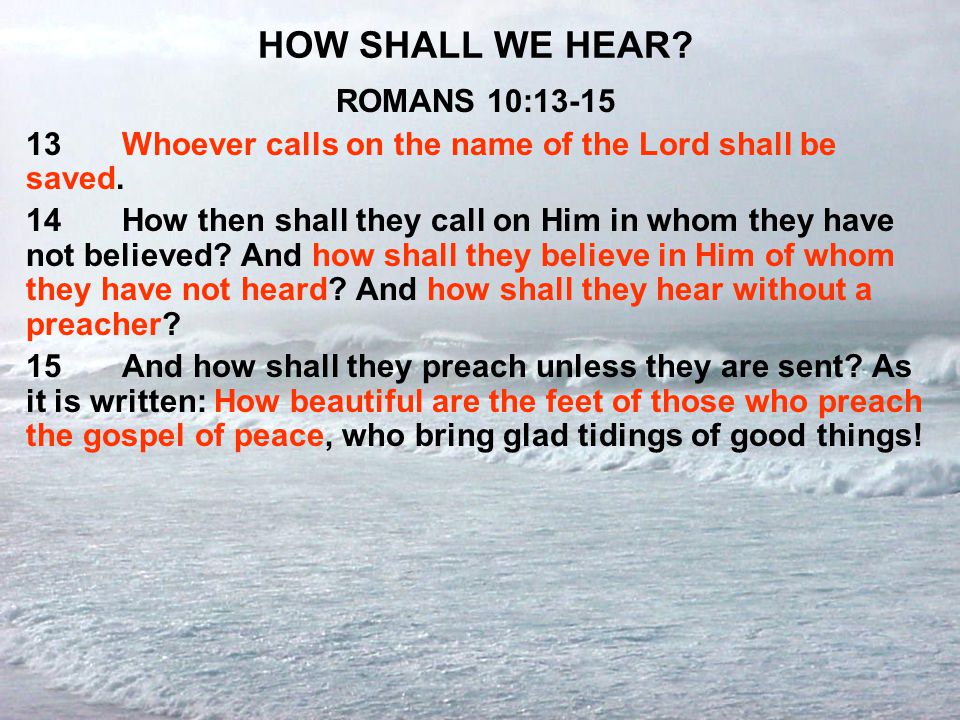 HOW SHALL WE HEAR ROMANS 10:13-15