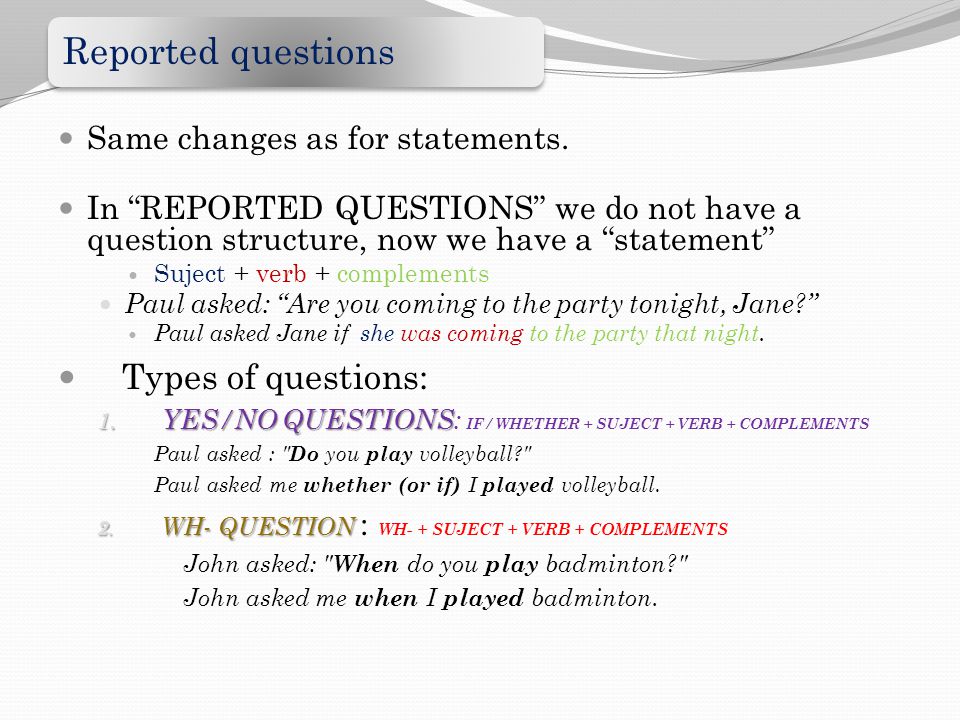 Types of questions: Same changes as for statements.