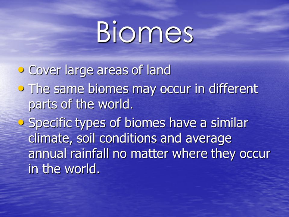 Biomes Cover large areas of land