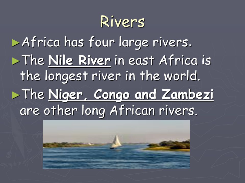 Rivers Africa has four large rivers.