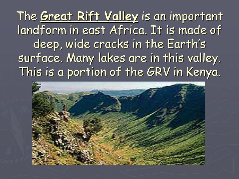 The Great Rift Valley is an important landform in east Africa