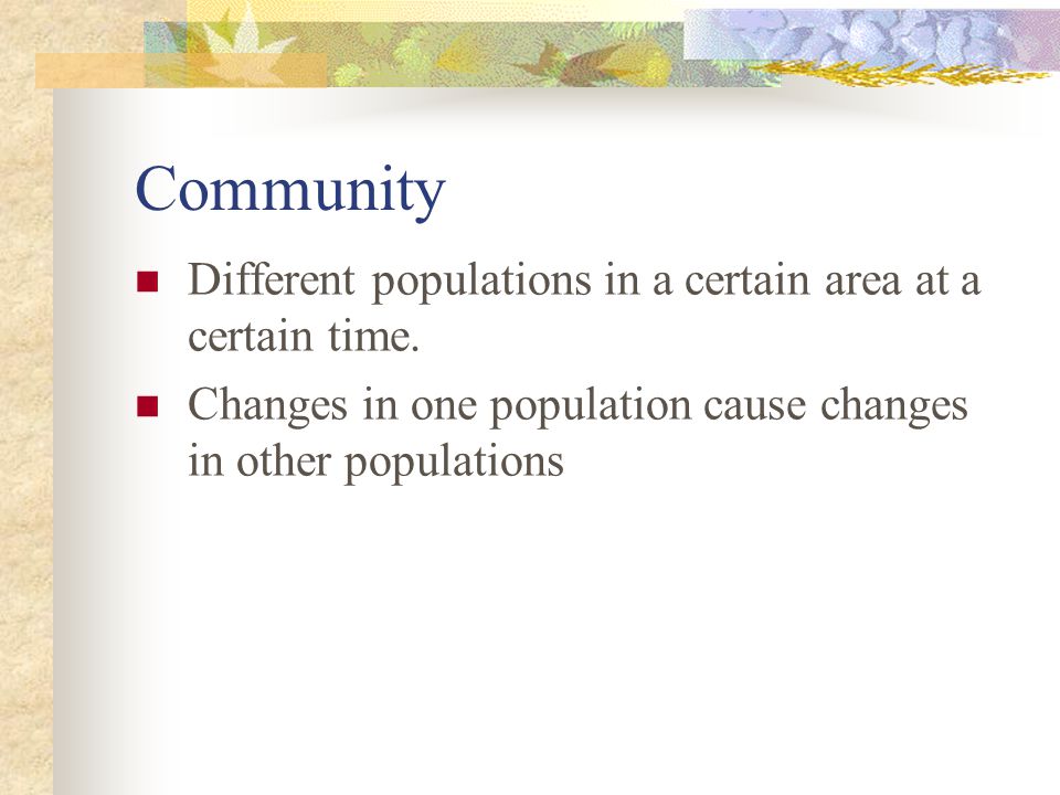 Community Different populations in a certain area at a certain time.