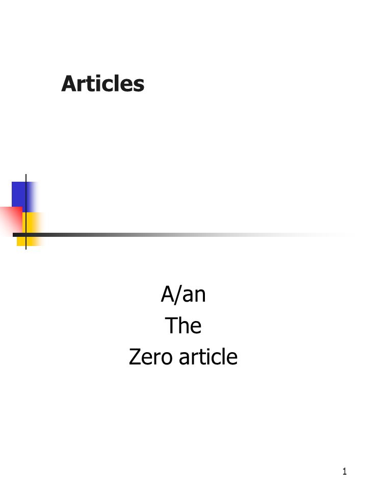 Articles A/an The Zero article