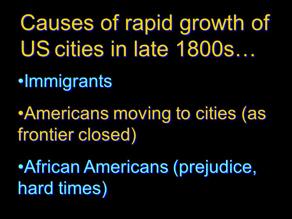 Causes of rapid growth of US cities in late 1800s…