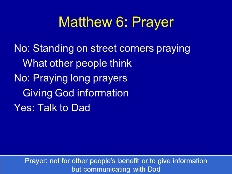 Matthew 6: Prayer No: Standing on street corners praying