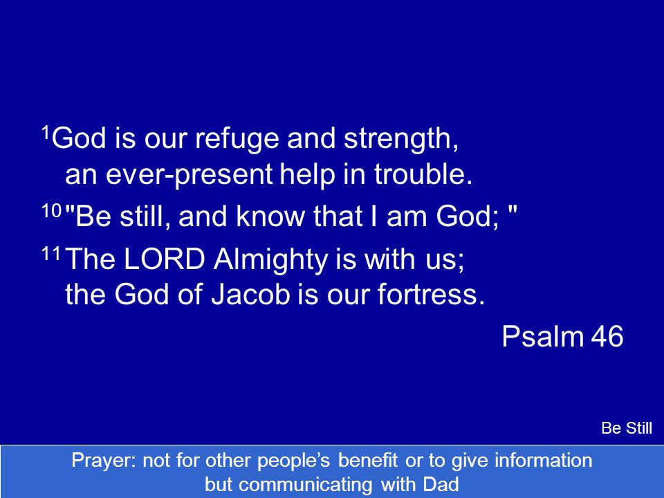 1God is our refuge and strength, an ever-present help in trouble.