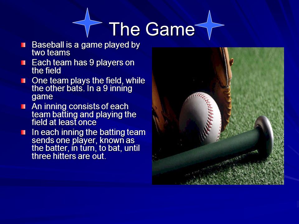The Game Baseball is a game played by two teams